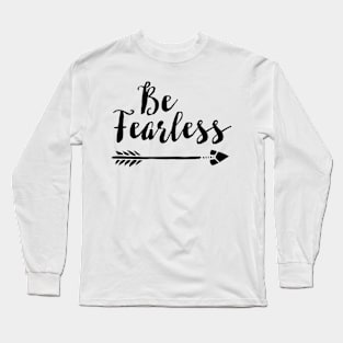 Be Fearless Long Sleeve T-Shirt